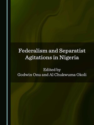 cover image of Federalism and Separatist Agitations in Nigeria